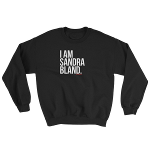 "I Am Sandra Bland" Sweatshirt