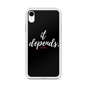 "It Depends" Phone Case