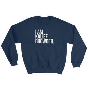 "I Am Kalief Browder" Sweatshirt