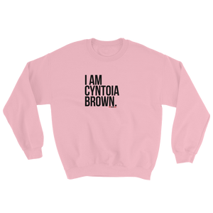 "I Am Cyntoia Brown"Sweatshirt