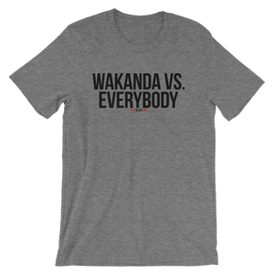 WAKANDA VS. EVERYBODY T-Shirt